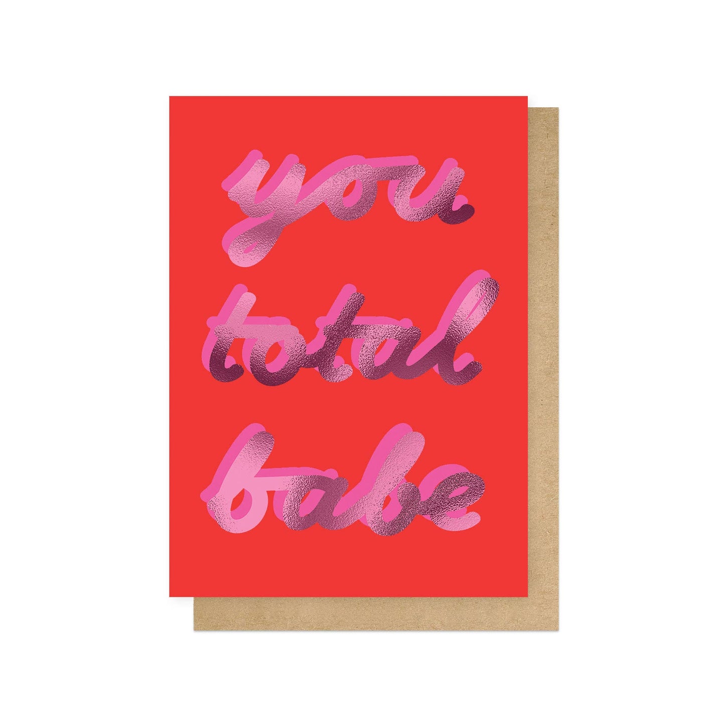 You Total Babe Foiled Greetings Card